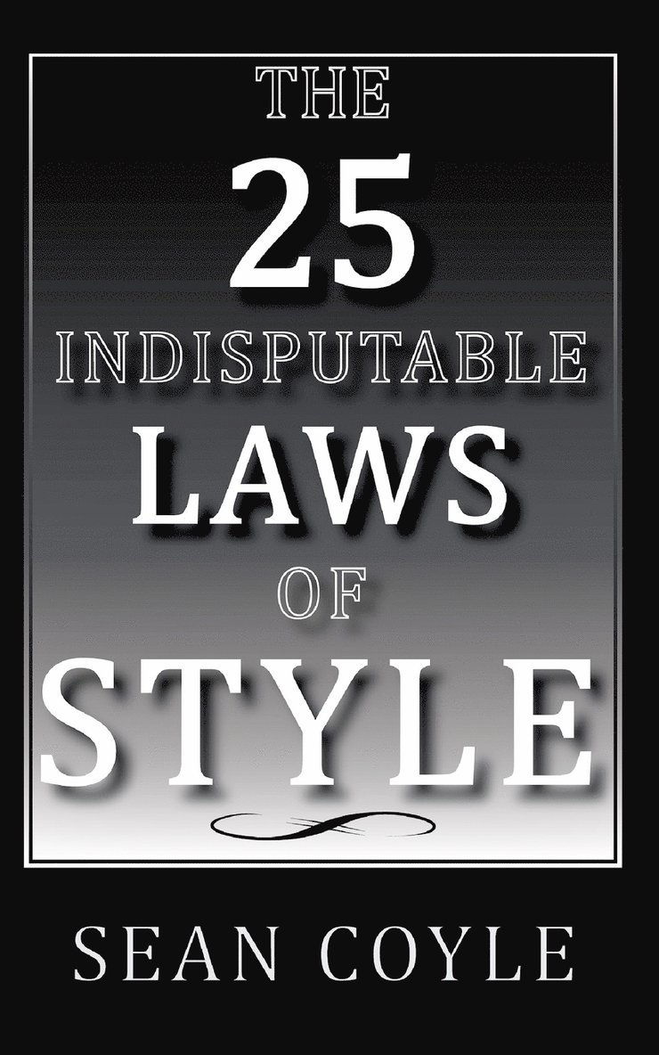 The 25 Indisputable Laws of Style 1