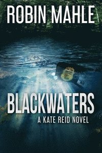 bokomslag Blackwaters: A Kate Reid Novel
