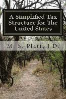 A Simplified Tax Structure for The United States: -