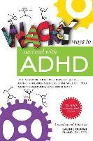 Wacky ways to Succeed with ADHD: The never before fun, creative out of the box secrets that will get you smiling and surviving with ADHD 1