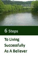 James Glen Cox - Six Steps to Living Successfully as a Believer: A Guidebook for New Believers, Häftad
