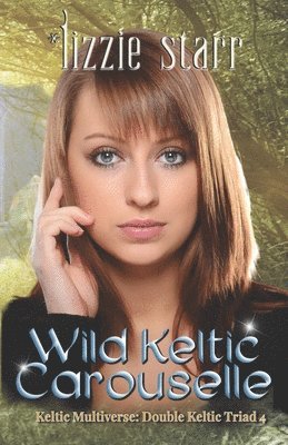 Lizzie Starr - Wild Keltic Carouselle: Double Keltic Triad 4, Häftad