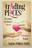 Trading Places: Becoming My Mother's Mother 1