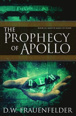 The Prophecy of Apollo: Book III of the Master Mage of Rome Series