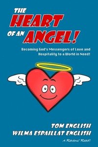 bokomslag The Heart of an Angel: Becoming God's Messengers of Love and Hospitality to a World in Need
