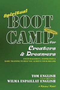 bokomslag Spiritual Boot Camp for Creators & Dreamers: Encouragement, Inspiration & Basic Training to Help You Achieve Your Dreams