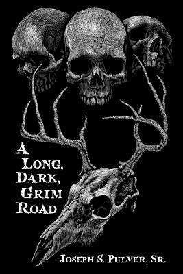 Joseph S. Pulver Sr - A Long, Dark, Grim Road, Häftad