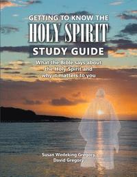bokomslag Getting to Know the Holy Spirit Study Guide: What the Bible says about the Holy Spirit and why it matters to you