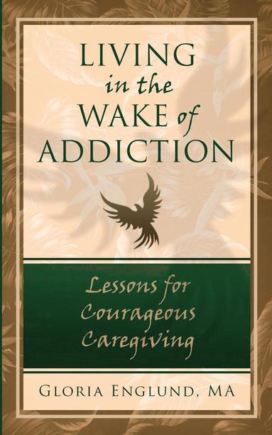 bokomslag Living in the Wake of Addiction
