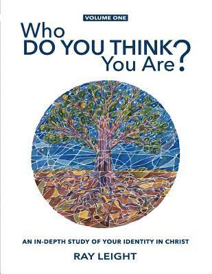 Ray Leight - Who Do You Think You Are?: An In-depth Study Of Your Identity In Christ, Häftad