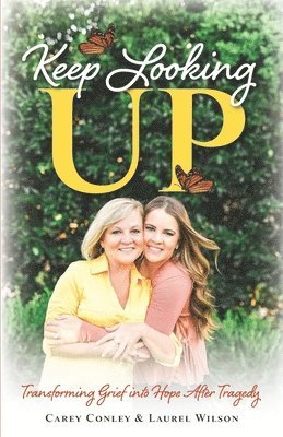 Keep Looking Up: Transforming Grief into Hope After Tragedy 1