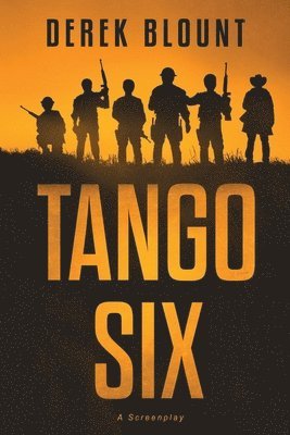 Tango Six: A Screenplay 1