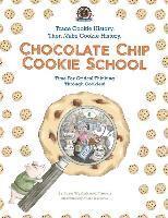 bokomslag Chocolate Chip Cookie School: Learn Cookie History. Then MAKE Cookie History.