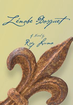 Roy R Luna, Roy R. Luna - Zénobe Bosquet, Inbunden