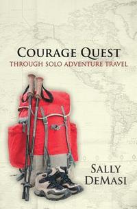 bokomslag Courage Quest: Through Solo Adventure Travel