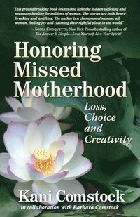 bokomslag Honoring Missed Motherhood: Loss, Choice and Creativity