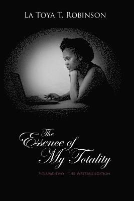 The Essence of My Totality: Volume Two - The Writer's Edition 1