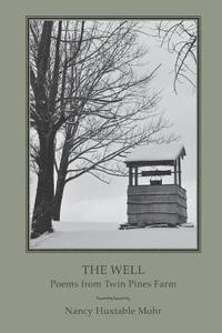 bokomslag The Well: Poems from Twin Pines Farm