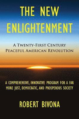 bokomslag The New Enlightenment: A Twenty-First Century Peaceful American Revolution