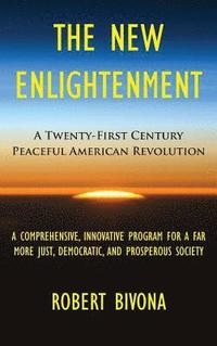 bokomslag The New Enlightenment: A Twenty-First Century Peaceful American Revolution