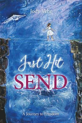 Jody Vehr - Just Hit Send: A Journey to Freedom, Häftad