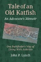 Tale of an Old Katfish: An Advocate's Memoir 1