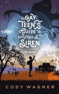 bokomslag The Gay Teen's Guide to Defeating a Siren