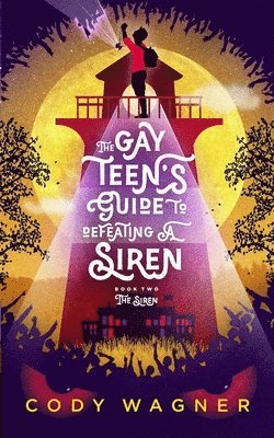 bokomslag The Gay Teen's Guide to Defeating a Siren