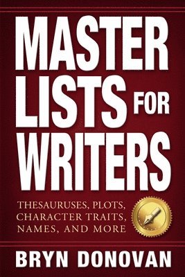 bokomslag Master Lists for Writers: Thesauruses, Plots, Character Traits, Names, and More