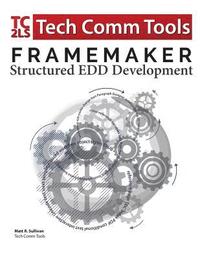 bokomslag FrameMaker Structured EDD Development Workbook (2017 Edition): Updated for FrameMaker 2017 Release
