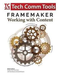 bokomslag FrameMaker - Working with Content (2017 Release)