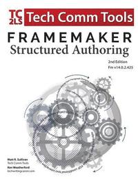 bokomslag FrameMaker Structured Authoring Workbook (2017 Edition): Updated for FrameMaker 2017 Release, Second Edition