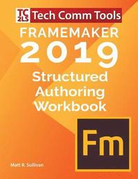 bokomslag FrameMaker Structured Authoring Workbook (2019 Edition): Updated for FrameMaker 2019 Release