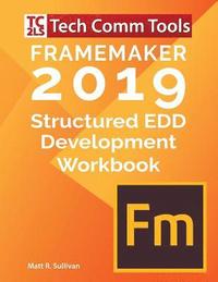 bokomslag FrameMaker Structured EDD Development Workbook (2019 Edition)