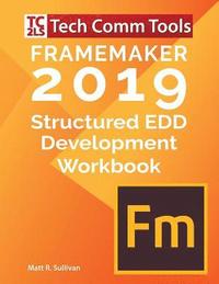 bokomslag FrameMaker Structured EDD Development Workbook (2019 Edition): Updated for FrameMaker 2019 Release