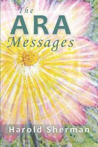 bokomslag The Ara Messages: A posthumous collection of dreams, visions, and spiritual communications
