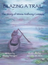 bokomslag Blazing a Trail: The Story of Minna Anthony Common