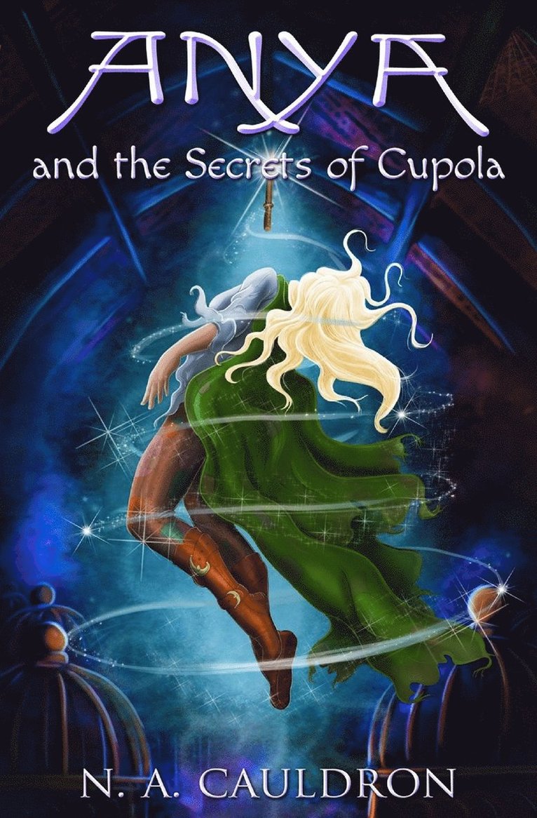N a Cauldron, N. a. Cauldron, N. A. Cauldron - Anya and the Secrets of Cupola, Häftad