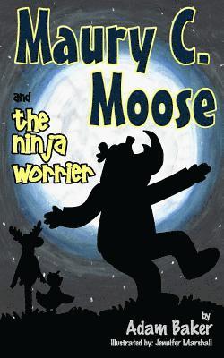 bokomslag Maury C. Moose and The Ninja Worrier