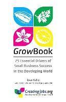 bokomslag GrowBook: 25 Essential Drivers of Small Business Success in the Developing World