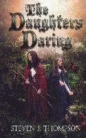 Steven J. Thompson - The Daughters Daring, Häftad