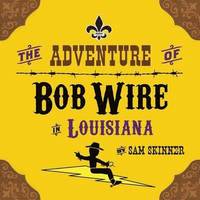 bokomslag The Adventure of Bob Wire in Louisiana