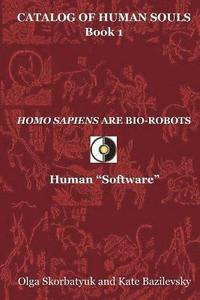 bokomslag Homo Sapiens Are Bio-Robots: Human 'Software'