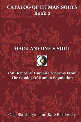 Hack Anyone's Soul: 100 Demos Of Human Programs From The Catalog Of Human Population
