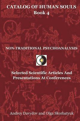 Non-Traditional Psychoanalysis: Selected Scientific Articles And Presentations At Conferences 1