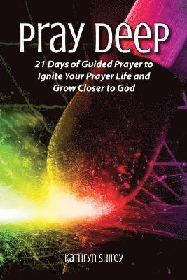 Kathryn Shirey - Pray Deep, Häftad