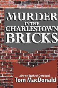 bokomslag Murder in the Charlestown Bricks: A Dermot Sparhawk Crime Novel