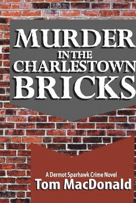 bokomslag Murder in the Charlestown Bricks: A Dermot Sparhawk Crime Novel