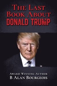 bokomslag The Last Book About Donald Trump