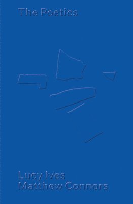 Matthew Connors & Lucy Ives: The Poetics